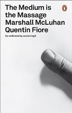 The Medium is the Massage: An Inventory of Effects (Penguin Modern Classics)